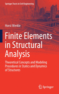 Finite Elements in Structural Analysis: Theoretical Concepts and Modeling Procedures in Statics and Dynamics of Structures