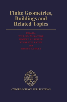 Finite Geometries, Buildings, and Related Topics - Kantor, William M (Editor), and Leibler, Robert A (Editor), and Payne, Stanley E (Editor)