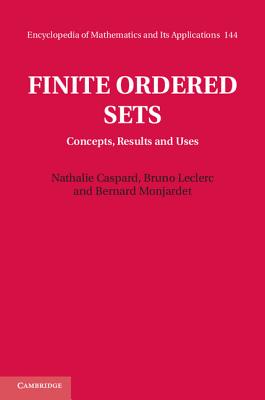 Finite Ordered Sets: Concepts, Results and Uses - Caspard, Nathalie, and Leclerc, Bruno, and Monjardet, Bernard