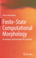 Finite-State Computational Morphology: An Analyzer and Generator for Georgian