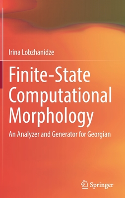 Finite-State Computational Morphology: An Analyzer and Generator for Georgian - Lobzhanidze, Irina