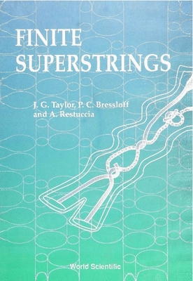 Finite Superstrings - Restuccia, A, and Taylor, John Gerald, and Bressloff, Paul