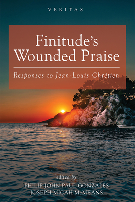 Finitude's Wounded Praise - Gonzales, Philip John Paul (Editor), and McMeans, Joseph Micah (Editor)