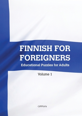 Finnish For Foreigners: Educational Puzzles for Adults Volume 1 - Parssinen, Katja
