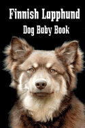 Finnish Lapphund Dog Baby Book: A baby book to document your dog's life as it happens! - Cameron, Highland-Prints Susan (Photographer), and Miller, Debbie