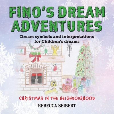 Fino's Dream Adventures book 3: Christmas in the Neighbourhood - Seibert, Rebecca