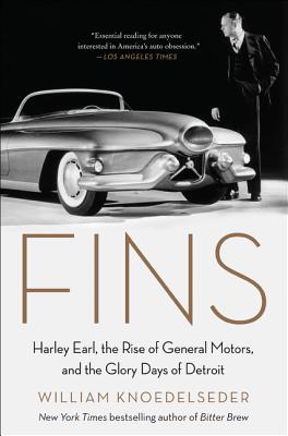 Fins: Harley Earl, the Rise of General Motors, and the Glory Days of Detroit - Knoedelseder, William