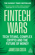 Fintech Wars: Tech Titans, Complex Crypto and the Future of Money - THE SUNDAY TIMES BESTSELLER