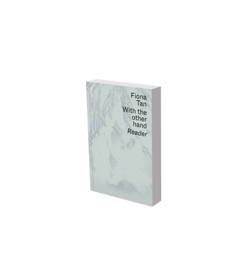 Fiona Tan: With the Other Hand: Text Reader of the Museum Der Moderne Salzburg and Kunsthalle Krems - Enwezor, Okwui, and Bos, Saskia, and Von Drathen, Doris