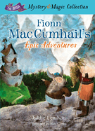 Fionn Mac Cumhail's Epic Adventures: The Irish Mystery and Magic Collection - Book 2