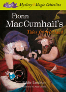 Fionn Mac Cumhail's Tales From Ireland:: The Irish Mystery and Magic Collection - Book 1