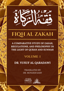 Fiqh Al Zakah - Vol 1: A comparative study of Zakah, Regulations and Philosophy in the light of Quran and Sunnah