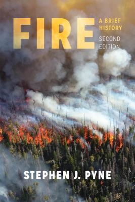 Fire: A Brief History - Pyne, Stephen J