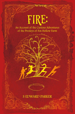 Fire: An Account of the Curious Adventures of the Presleys of Fox Hollow Farm: Volume 1 - Parker, S Edward