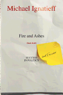 Fire and Ashes: Success and Failure in Politics - Ignatieff, Michael, Professor