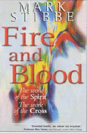 Fire and Blood: The Work of the Spirit, the Work of the Cross - Stibbe, Mark W. G.