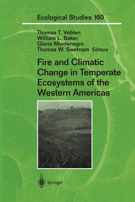 Fire and Climatic Change in Temperate Ecosystems of the Western Americas - Veblen, Thomas T, Mr. (Editor), and Baker, William L (Editor), and Montenegro, Gloria (Editor)