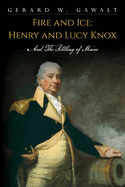 Fire and Ice: Henry and Lucy Knox and the Settling of Maine