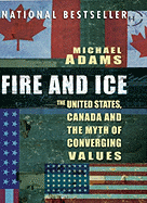 Fire and Ice: The United States Canada and the Myth of Converging Values