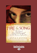 Fire and Song: The Story of Luis de Carvajal and the Mexican Inquisition: The Story of Luis de Carvajal and the Mexican Inquisition (