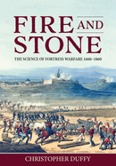 Fire and Stone: The Science of Fortress Warfare 1660-1860
