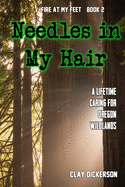 Fire at my Feet: Needles in my Hair