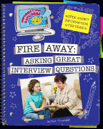 Fire Away: Asking Great Interview Questions