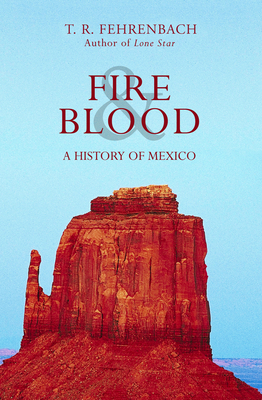 Fire & Blood: A History of Mexico - Fehrenbach, T R