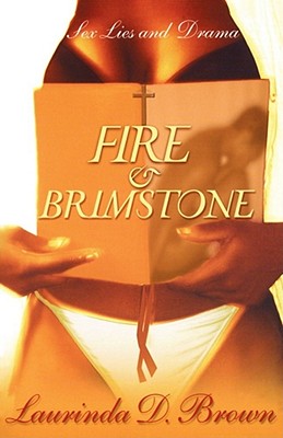 Fire & Brimstone: Sex, Lies and Drama - Brown, Laurinda D