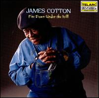 Fire Down Under the Hill - James Cotton