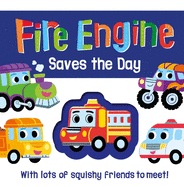 Fire Engine Saves the Day: Touch and Feel Squishy Book
