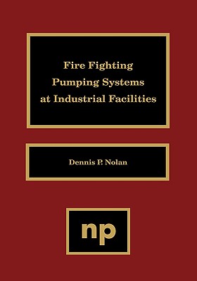 Fire Fighting Pumping Systems at Industrial Facilities - Nolan, Dennis P