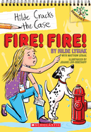 Fire! Fire!: A Branches Book (Hilde Cracks the Case #3): Volume 3