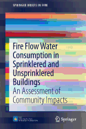 Fire Flow Water Consumption in Sprinklered and Unsprinklered Buildings: An Assessment of Community Impacts