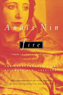 Fire: From "A Journal of Love" the Unexpurgated Diary of Ana?s Nin, 1934-1937