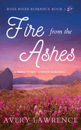 Fire from the Ashes Rose River Romance Book 1