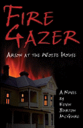 Fire Gazer: Arson at the Wolfe House