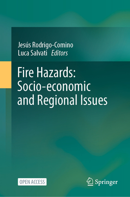 Fire Hazards: Socio-economic and Regional Issues - Rodrigo-Comino, Jess (Editor), and Salvati, Luca (Editor)