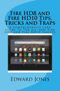 Fire HD8 and Fire HD10 Tips, Tricks and Traps: A comprehensive user guide to the all-new Fire HD8 and Fire HD10 tablets