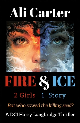 Fire & Ice: 2 Girls, 1 Story. But who sowed the killing Seed? - Carter, Ali