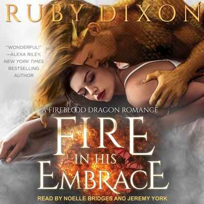 Fire in His Embrace - York, Jeremy (Read by), and Bridges, Noelle (Read by), and Dixon, Ruby