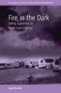 Fire in the Dark: Telling Gypsiness in North East England