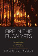 Fire in the Eucalypts: A Wildland Firefighter's Memoir of the Black Saturday Bushfires