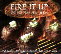 Fire It Up: With Flavor, Flair & Fun - Pivar, John