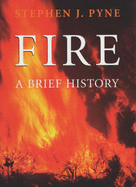 Fire on Earth: The Human History - Pyne, Stephen J.