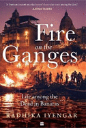 Fire On The Ganges: Life Among the Dead in Banaras