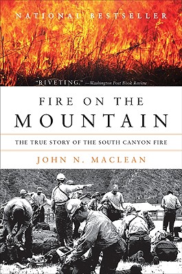 Fire on the Mountain: The True Story of the South Canyon Fire - MacLean, John N