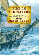 Fire on the Waters: A Novel of the Civil War at Sea
