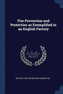 Fire Prevention and Protection as Exemplified in an English Factory