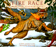 Fire Race - London, Jonathan (Retold by), and Chronicle Books, and Pinola, Lanny (Retold by)